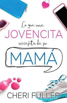 Lo Que Una Jovencita Necesita de Su Mamá [Spanish] 0789922592 Book Cover