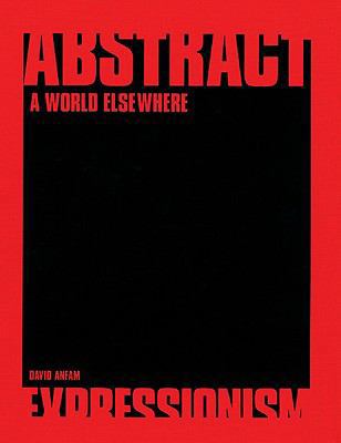 Abstract Expressionism: A world elsehwere 1905620268 Book Cover