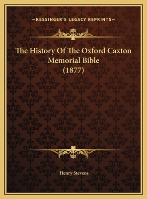 The History Of The Oxford Caxton Memorial Bible... 1169460070 Book Cover