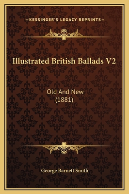 Illustrated British Ballads V2: Old And New (1881) 1169337074 Book Cover