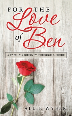 For the Love of Ben: A Family's Journey Through... 1543763456 Book Cover