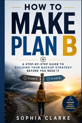 How to Make Plan B: A Step-by-Step Guide to Bui... B0H2S2XZVW Book Cover