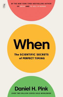 When: The Scientific Secrets of Perfect Timing 1925498182 Book Cover