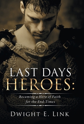 Last Days Heroes: Becoming a Hero of Faith for ... 197368263X Book Cover