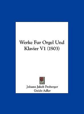 Werke Fur Orgel Und Klavier V1 (1903) [German] 1162467584 Book Cover