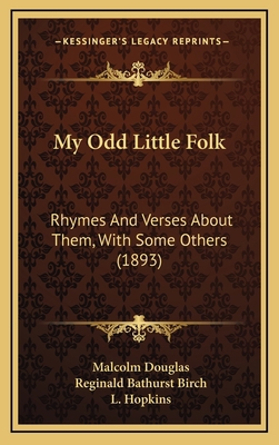 My Odd Little Folk: Rhymes And Verses About The... 1166636321 Book Cover