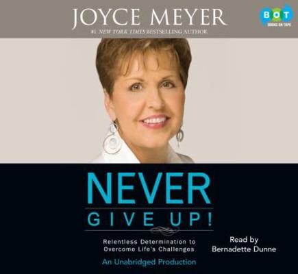 Never Give Up!: Relentless Determination to Ove... 1415964998 Book Cover