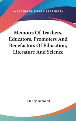 Memoirs Of Teachers, Educators, Promoters And B... 0548109788 Book Cover