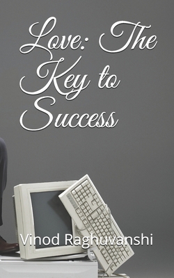 Love: The Key to Success 1687260125 Book Cover
