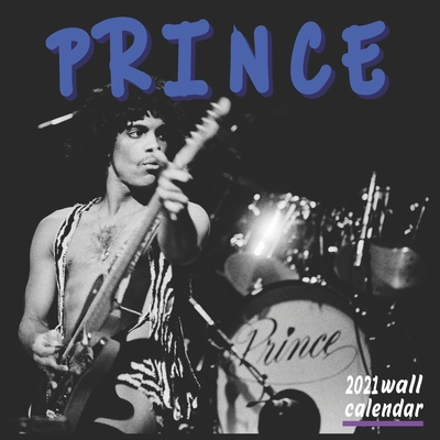 PRINCE WALL CALENDAR 2021: 16 MONTHS 8.5x8.5 inc With Glossy Finish B08QWYW983 Book Cover