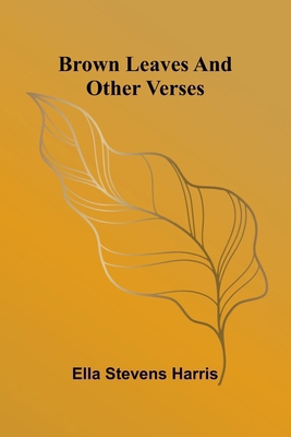 Brown Leaves And Other Verses 9368392625 Book Cover