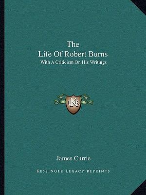 The Life Of Robert Burns: With A Criticism On H... 1163077755 Book Cover