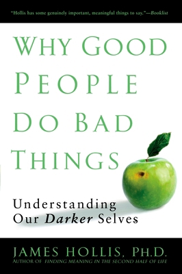 Why Good People Do Bad Things: Understanding Ou... 1592403417 Book Cover