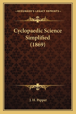 Cyclopaedic Science Simplified (1869) 1163993409 Book Cover