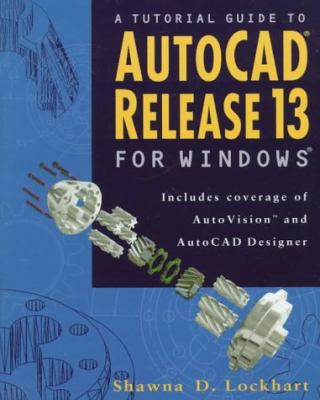 A Tutorial Guide to Autocad Release 13 for Wind... 020182373X Book Cover