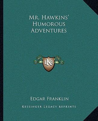 Mr. Hawkins' Humorous Adventures 1162674970 Book Cover