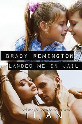 Brady Remington Landed Me in Jail 1500528757 Book Cover