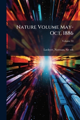 Nature Volume May-Oct. 1886; Volume 34 1172049076 Book Cover