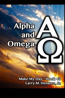 Alpha and Omega: Make My Day - 40 198615601X Book Cover
