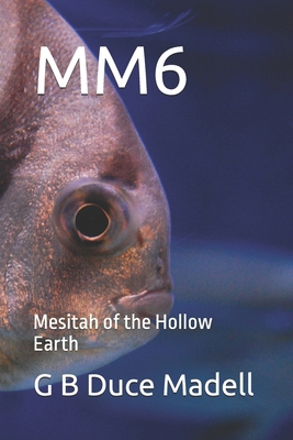 Mm6: Mesitah of the Hollow Earth B0BXNPBTV8 Book Cover