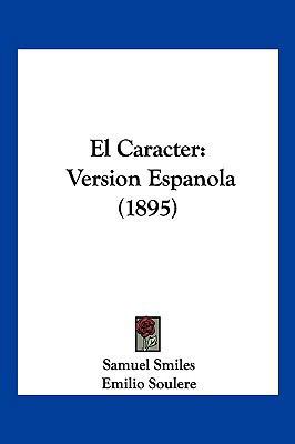 El Caracter: Version Espanola (1895) [Spanish] 1161150625 Book Cover