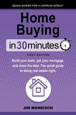 Home Buying in 30 Minutes: Build Your Team, Get... 1641880244 Book Cover