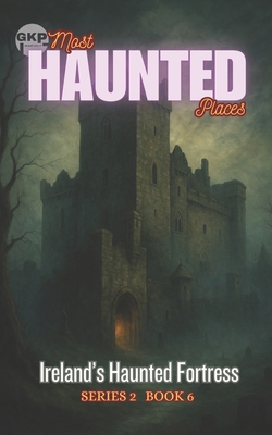 Ireland's Haunted Fortress B0FQVBS46D Book Cover