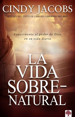 La Vida Sobrenatural: Experimente El Poder de D... [Spanish] 1591855160 Book Cover