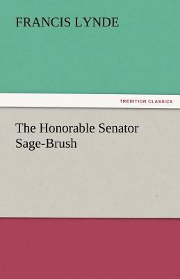 The Honorable Senator Sage-Brush 3842481829 Book Cover