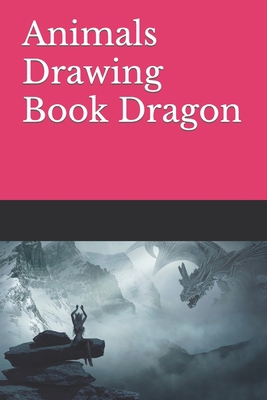 Animals Drawing Book Dragon B09SG1X1V7 Book Cover