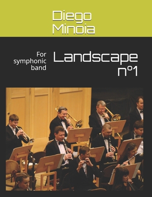 Landscape n°1: For symphonic band B08Y3LFL68 Book Cover