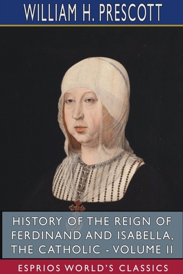 History of the Reign of Ferdinand and Isabella,... 1715806840 Book Cover