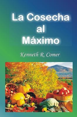 La Cosecha al Maximo [Spanish] 1481103350 Book Cover