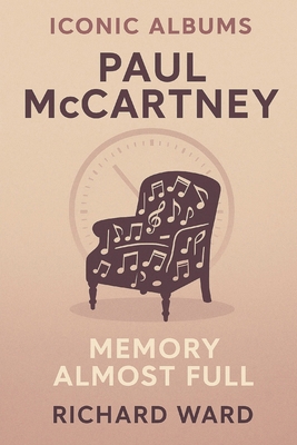 Iconic Albums - Paul McCartney - Memory Almost ... B0F4CZSD4B Book Cover