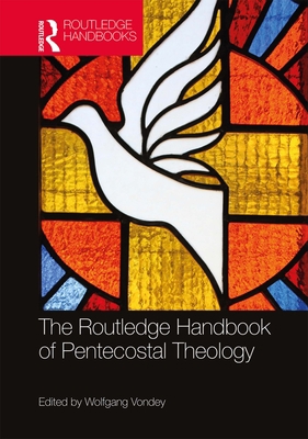 The Routledge Handbook of Pentecostal Theology 1138580899 Book Cover