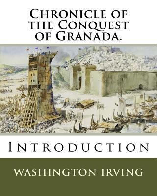 Chronicle of the Conquest of Granada.: Introduc... 1718899319 Book Cover