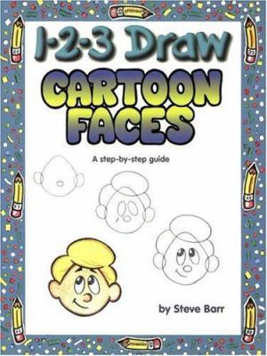 1-2-3 Draw Cartoon Faces: A Step-By-Step Guide 0939217473 Book Cover