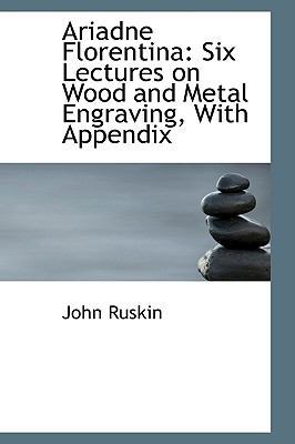 Ariadne Florentina: Six Lectures on Wood and Me... 1110136145 Book Cover