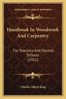 Handbook In Woodwork And Carpentry: For Teacher... 1164664409 Book Cover