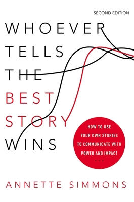 Whoever Tells the Best Story Wins: How to Use Y... 0814449131 Book Cover