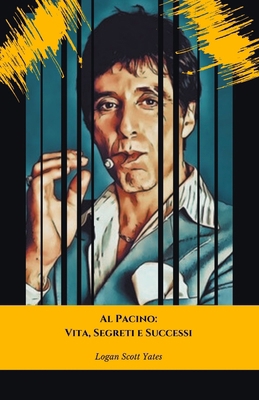 Al Pacino: Vita, Segreti e Successi : Il tribut... [Italian] B0DLB1WBB9 Book Cover