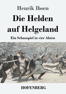 Die Helden auf Helgeland: Ein Schauspiel in vie... [German] 3743726882 Book Cover