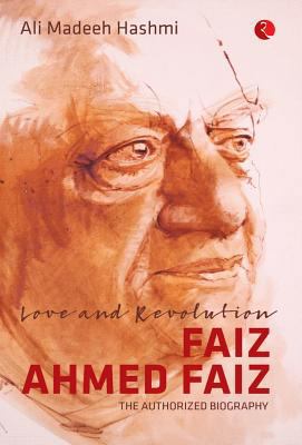 Love and Revolution Faiz Ahmed Faiz: The Author... 8129137771 Book Cover