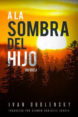 A la sombra del hijo: Secuela de "El ojo de la ... [Spanish] 1947780247 Book Cover