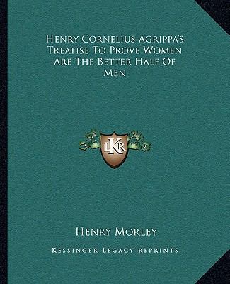 Henry Cornelius Agrippa's Treatise To Prove Wom... 1162839341 Book Cover
