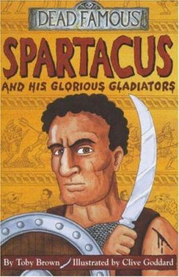 Spartacus and His Glorious Gladiators 0439981875 Book Cover