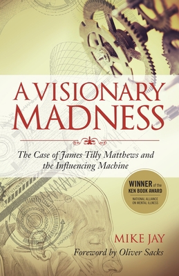 A Visionary Madness: The Case of James Tilly Ma... 1583947175 Book Cover