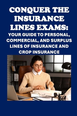 Conquer the Insurance Lines Exams: Your Guide t... B0D83M28KC Book Cover