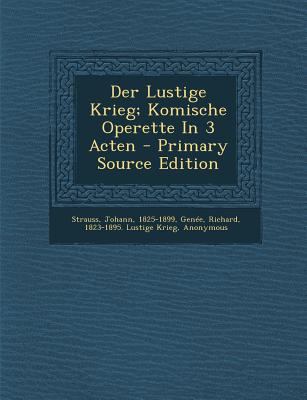 Der Lustige Krieg; Komische Operette in 3 Acten [German] 1294093525 Book Cover