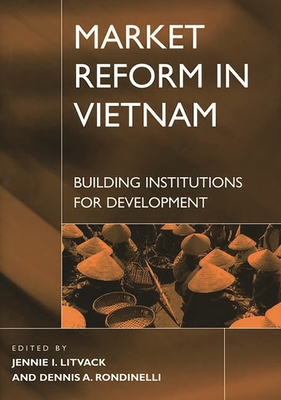 Market Reform in Vietnam: Building Institutions... 1567202888 Book Cover